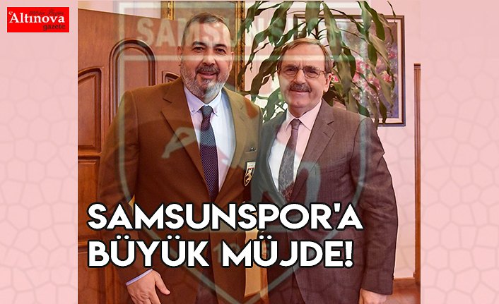 SAMSUNSPOR'A BÜYÜK MÜJDE!
