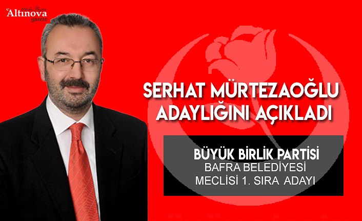 H. Serhat Mürtezaoğlu BBP`den meclis üyesi adayı oldu