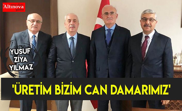 'Üretim bizim can damarımız'