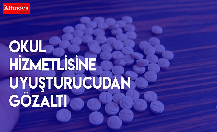 Uyuşturucuya özendirdiği iddia edilen okul hizmetlisine gözaltı