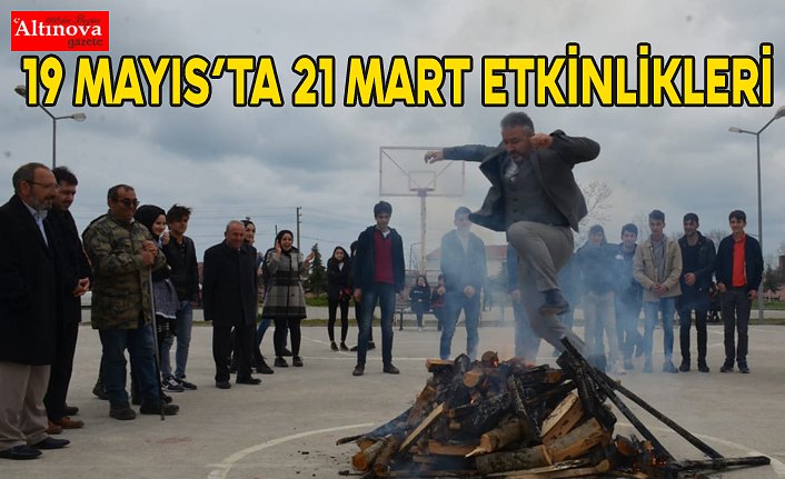 19 Mayıs’ta 21 Mart Etkinlikleri