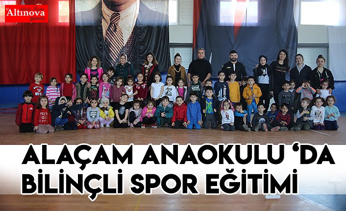 ALAÇAM ANAOKULU ‘DA BİLİNÇLİ SPOR EĞİTİMİ
