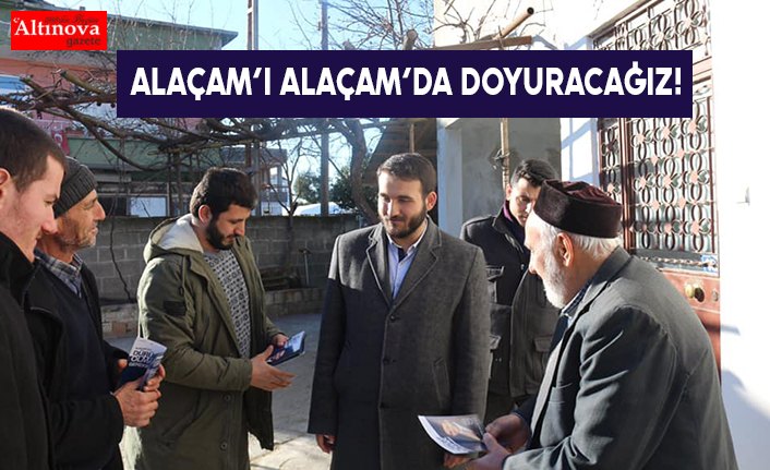 ALAÇAM’I ALAÇAM’DA DOYURACAĞIZ!