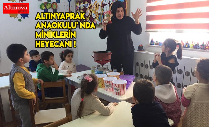 ALTINYAPRAK ANAOKULU' NDA MİNİKLERİN MISIR PATLATMA HEYECANI !