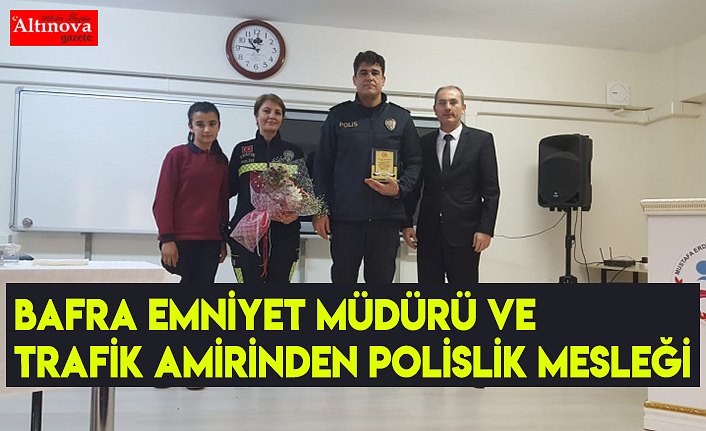 BAFRA EMNİYET MÜDÜRÜ ve TRAFİK AMİRİNDEN POLİSLİK MESLEĞİ