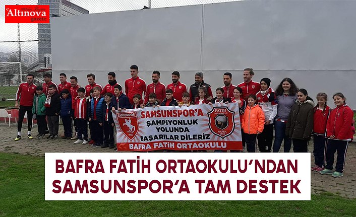 BAFRA FATİH ORTAOKULU’NDAN SAMSUNSPOR’ A DESTEK