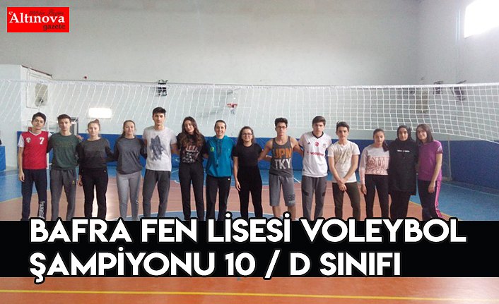 BAFRA FEN LİSESİ VOLEYBOL ŞAMPİYONU 10 / D SINIFI