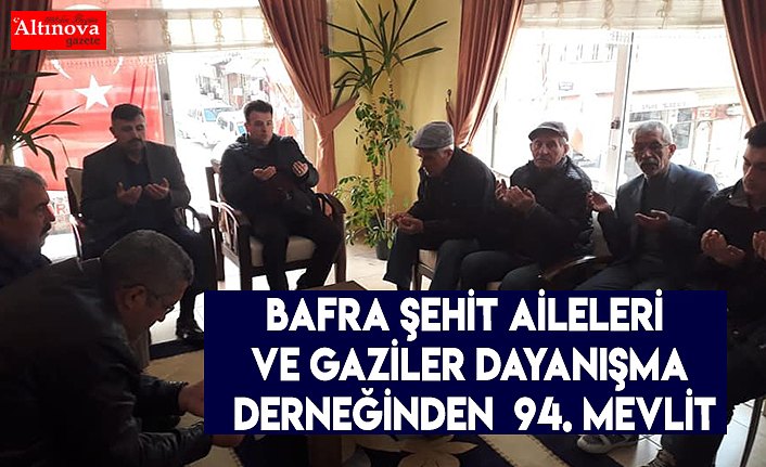 BAFRA ŞEHİT AİLELERİ VE GAZİLER DAYANIŞMA DERNEĞİNDEN  94. MEVLİT
