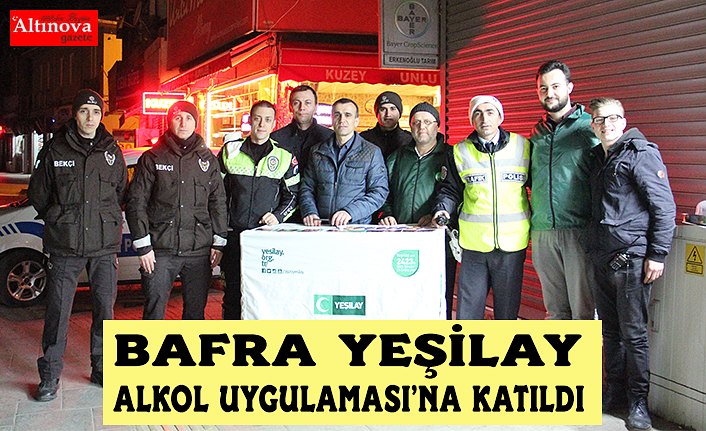 BAFRA YEŞİLAY’DAN ALKOL UYGULAMASI'NA DESTEK