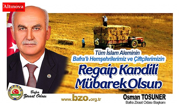 BAFRA ZİRAAT ODASI BAŞKANI OSMAN TOSUNER’İN REGAİP KANDİLİ MESAJI