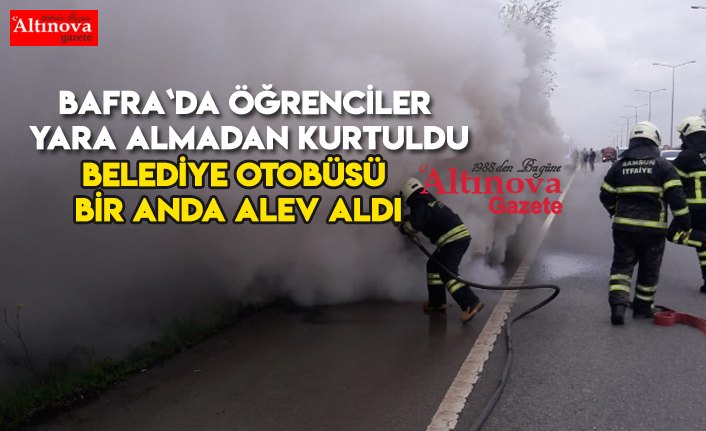 Bafra Belediyesine ait otobüs bir anda alev aldı