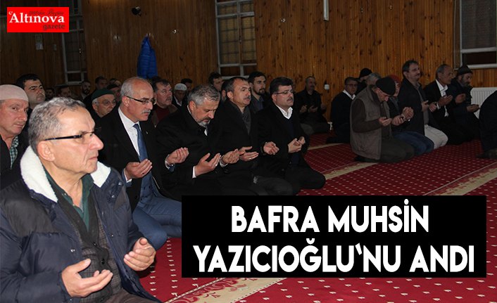 Bafra Muhsin Yazıcıoğlu`nu andı