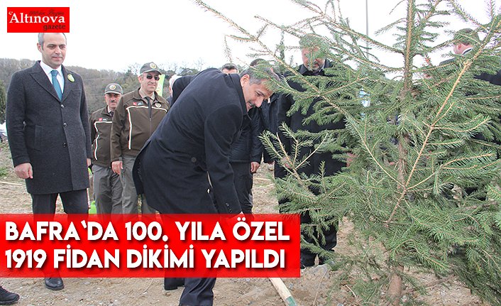 Bafra`da 100. yıla özel 1919 fidan dikimi yapıldı