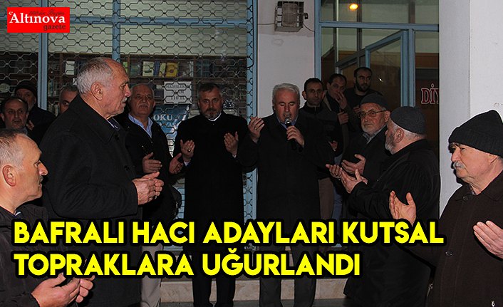 Bafralı hacı adayları kutsal topraklara uğurlandı