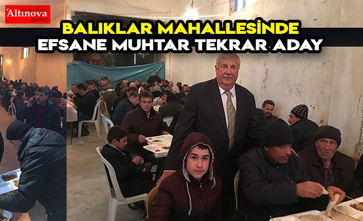 BALIKLAR MAHALLESİNDE EFSANE MUHTAR TEKRAR ADAY