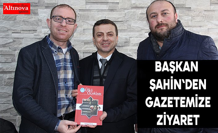Başkan Kemal Şahin`den gazetemize ziyaret