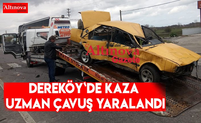 DEREKÖY`DE KAZA  UZMAN ÇAVUŞ YARALANDI