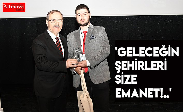 'Geleceğin şehirleri size emanet!..'
