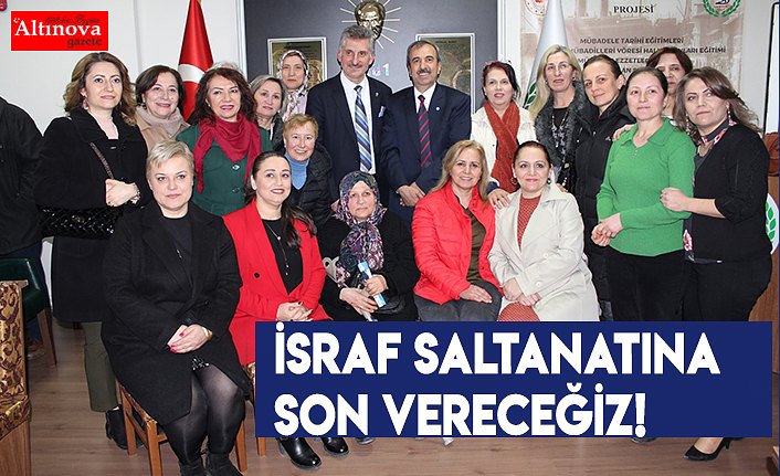 İsraf saltanatına son vereceğiz!