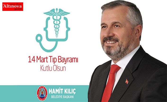 KILIÇ`TAN 14 MART TIP BAYRAMI MESAJI