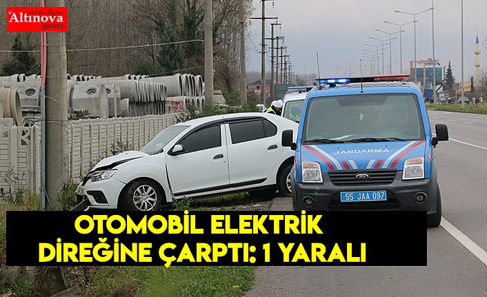 Otomobil elektrik direğine çarptı: 1 yaralı