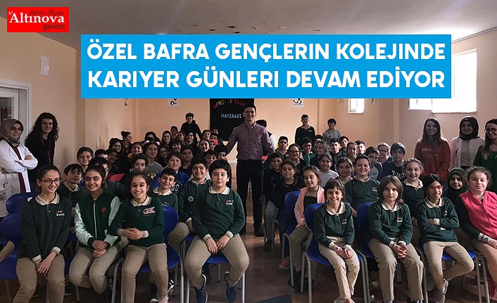 Özel Bafra Gençlerin Kolejinde Kariyer Günleri Devam Ediyor