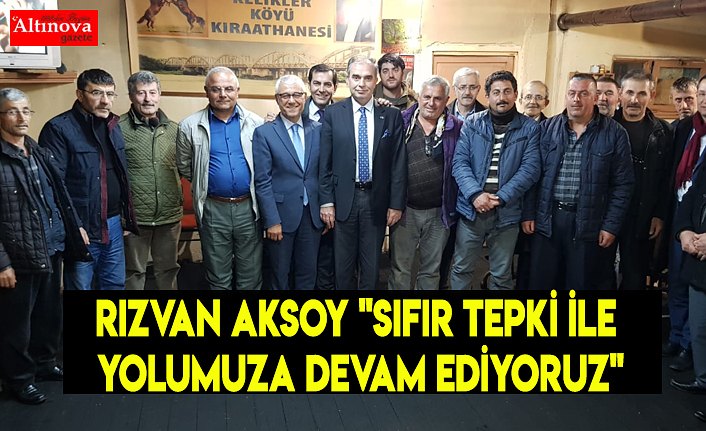 RIZVAN AKSOY "Sıfır Tepki ile Yolumuza Devam Ediyoruz"