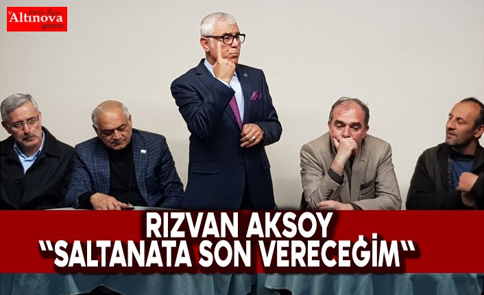 RIZVAN AKSOY "Saltanata Son Vereceğim"