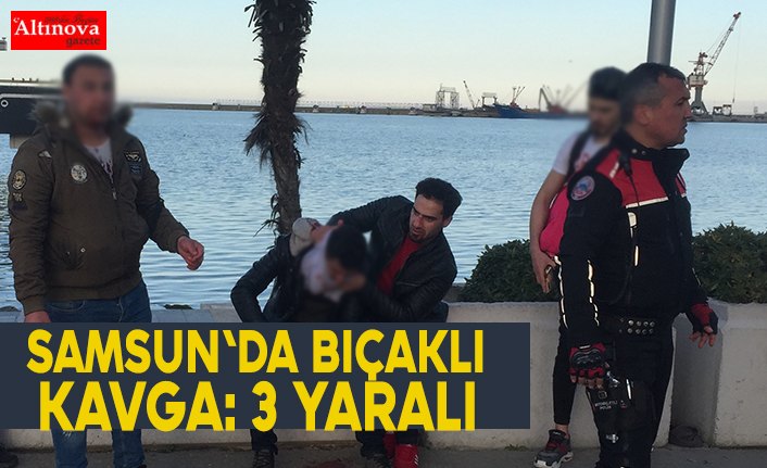 Samsun'da bıçaklı kavga: 3 yaralı