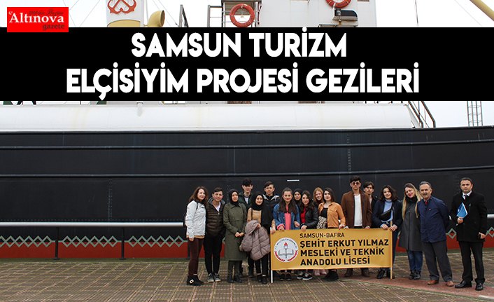 Samsun Turizm Elçisiyim projesi gezileri