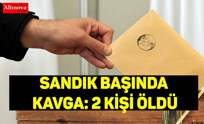 Sandık başında kavga: 2 kişi öldü