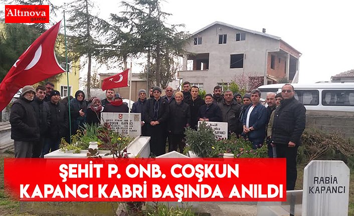 ŞEHİT P. ONB. COŞKUN KAPANCI KABRİ BAŞINDA ANILDI