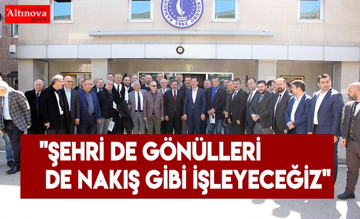 "Şehri de gönülleri de nakış gibi işleyeceğiz"