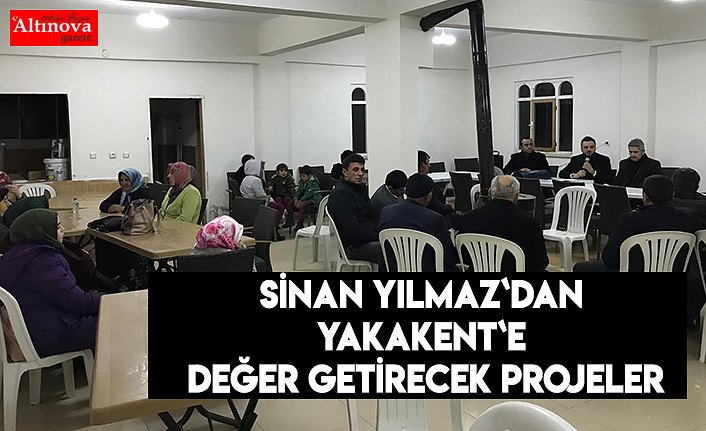 Sinan Yılmaz`dan Yakakent`e değer getirecek projeler