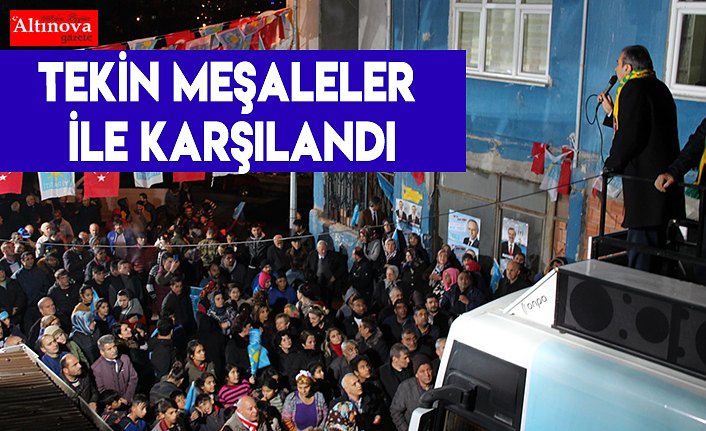 Tekin meşaleler ile karşılandı