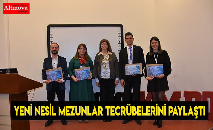 Yeni Nesil Mezunlar Tecrübelerini Paylaştı