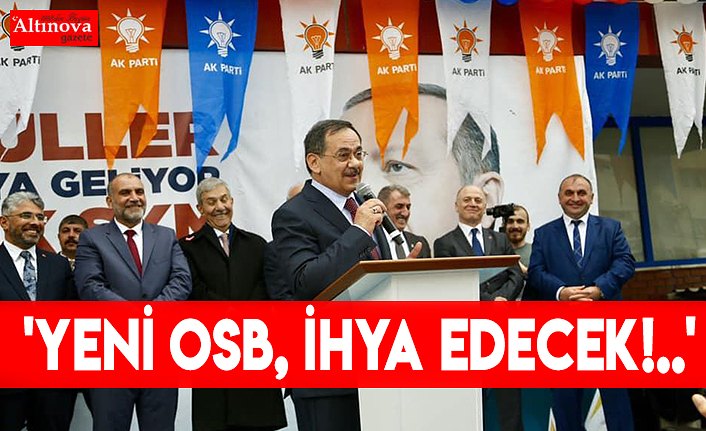 'YENİ OSB, İHYA EDECEK!..'