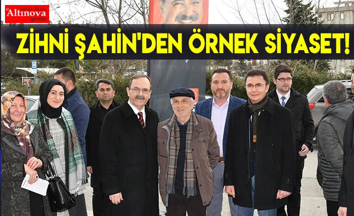 Zihni Şahin'den ÖRNEK SİYASET!