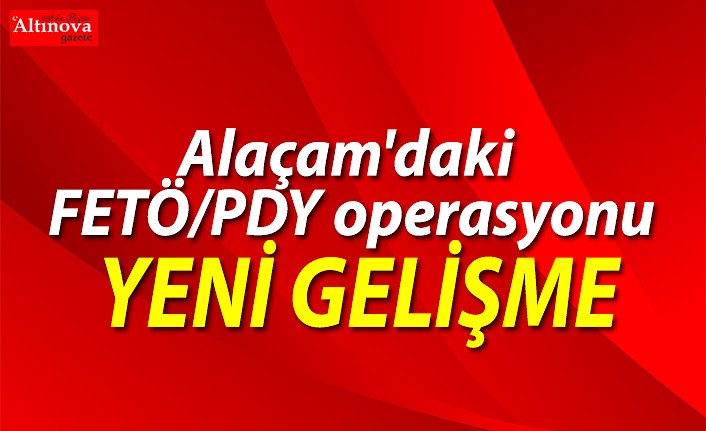 Alaçam'daki FETÖ/PDY operasyonu