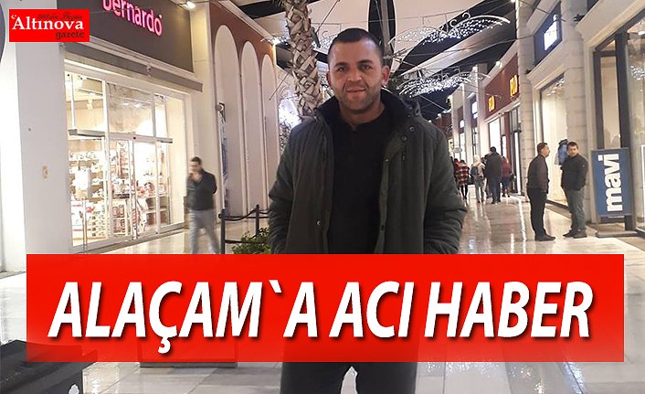 Alaçam`a acı haber!