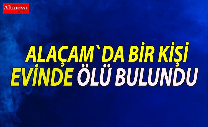 Alaçam`da bir kişi ölü bulundu