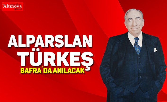 Alparslan Türkeş Bafra`da anılacak