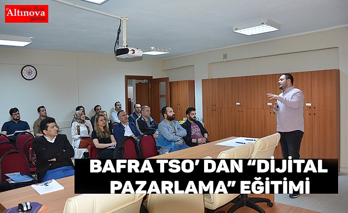Bafra TSO’ dan “Dijital Pazarlama” Eğitimi