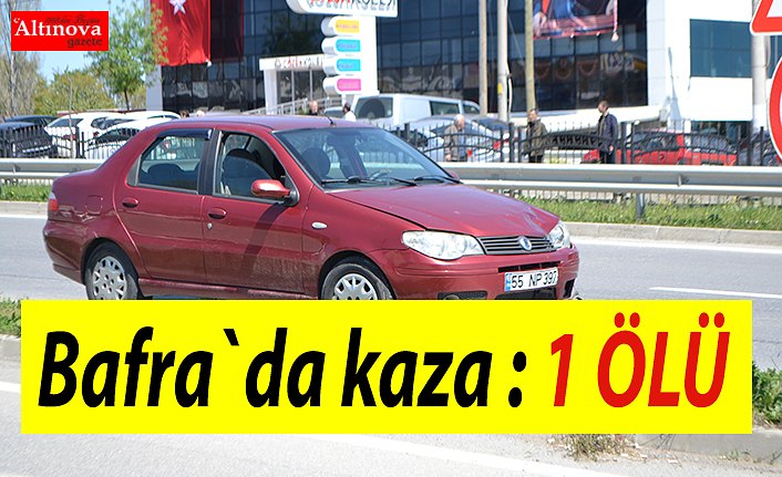 Bafra`da kaza : 1 ölü