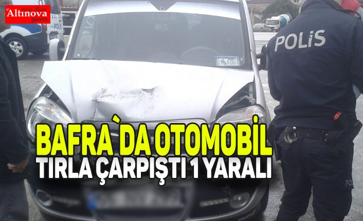 BAFRA`DA OTOMOBİL İLE TIR ÇARPIŞTI: 1 YARALI