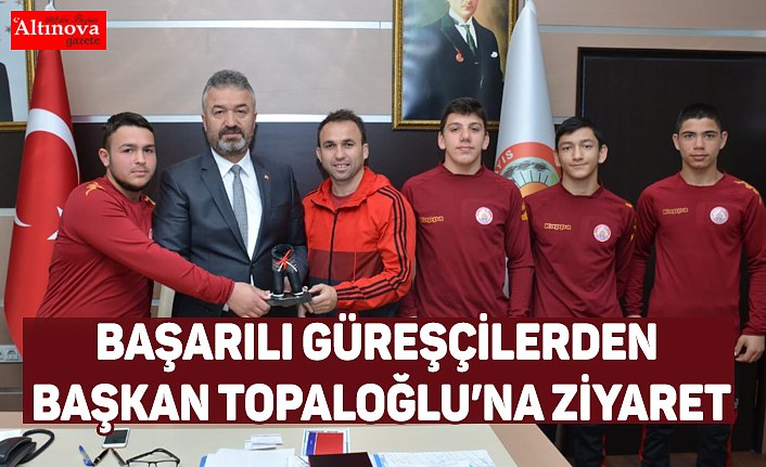 Başarılı Güreşçilerden Başkan Topaloğlu’na Ziyaret