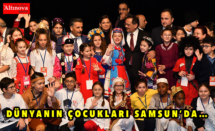 DÜNYANIN ÇOCUKLARI SAMSUN’DA…