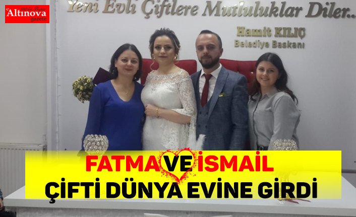 Fatma ve İsmail çifti dünya evine girdi