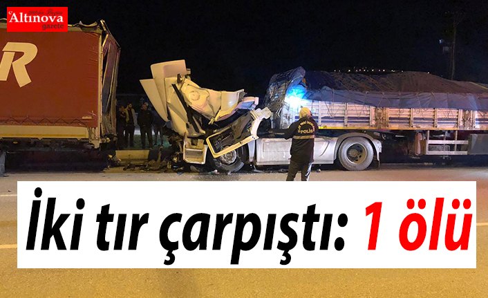 İki tır çarpıştı: 1 ölü