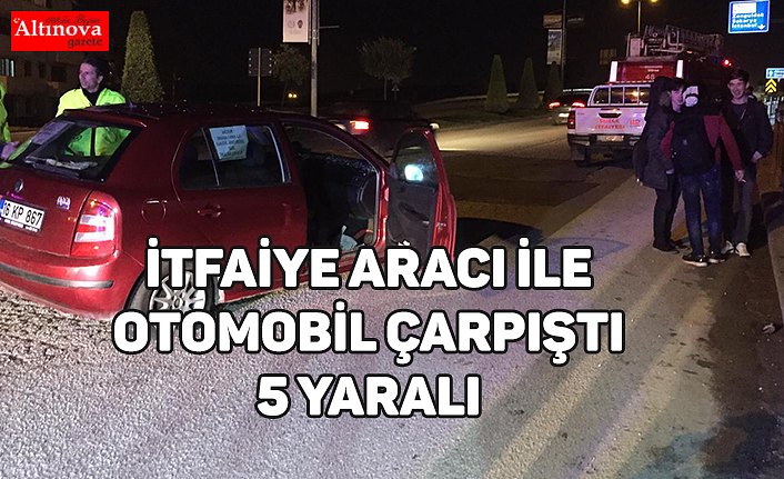 İtfaiye aracı ile otomobil çarpıştı: 5 yaralı